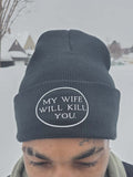 "My Spouse will kill you" beanies